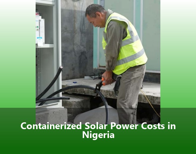 Containerized Solar Power Costs in Nigeria